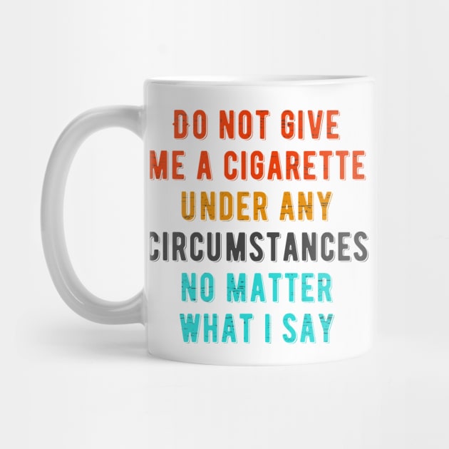 Do not give me a cigarette under any circumstances no matter what i say by photographer1